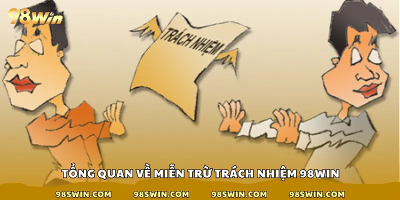 Tổng quan về miễn trừ trách nhiệm 98win