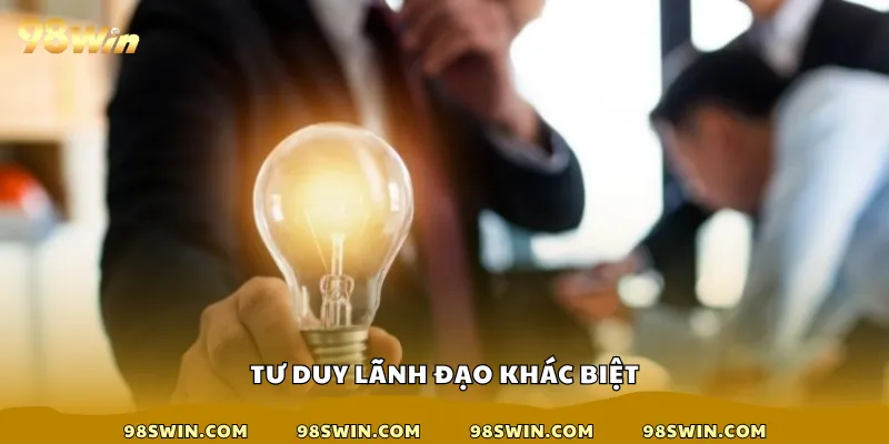 Tư duy lãnh đạo khác biệt